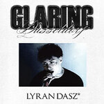 Lyran Dasz + Yako Ok + Cubbie + more: Glaring
