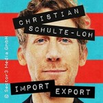 Christian Schulte-Loh: Import Export