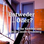 Entweder... oder? eine Komödie von Jean-Claude Grumberg