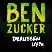 BEN ZUCKER - Draußen 2025 Bochum