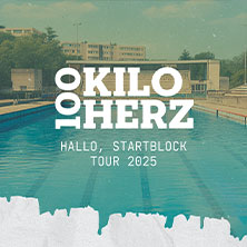 100 Kilo Herz - Hallo, Startblock Tour 2025 + Special Guest 11.10.2025 FZW / Freizeitzentrum West