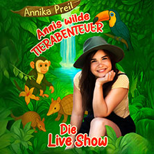 Annika Preil - Annis wilde Tierabenteuer 06.12.2026 Stadthalle Hagen