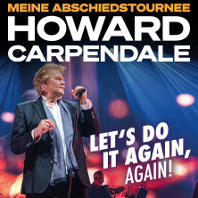 HOWARD CARPENDALE - MEINE ABSCHIEDSTOURNEE - LET'S DO IT AGAIN, AGAIN! Dortmund