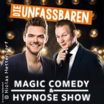 Die Unfassbaren - Magic Comedy & Hypnose - Zusatzshow
