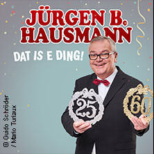 Jürgen B. Hausmann - 25 Jahre - Dat is e Ding! 17.06.2026 Mathias-Jakobs-Stadthalle
