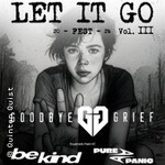 LET IT GO FEST 2026 - VOL. III - GOODBYE GRIEF + BE KIND + PURE PANIC